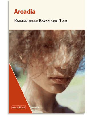 PORTADA DEL LIBRO ARCADIA DE Emmanuelle Bayamack-Tam