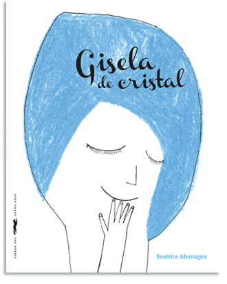 PORTADA DEL LIBRO GISELA DE CRISTAL DE Beatrice Alemagna