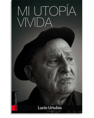 PORTADA DEL LIBRO MI UTOPÍA VIVIDA DE Lucio Urtubia Jiménez