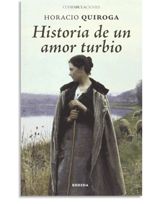 PORTADA DEL LIBRO HISTORIA DE AMOR TURBIO DE Horacio Quiroga