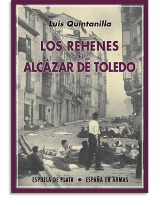 PORTADA DEL LIBRO LOS REHENES DEL ALCÁZAR DE TOLEDO DE Luis Quintanilla