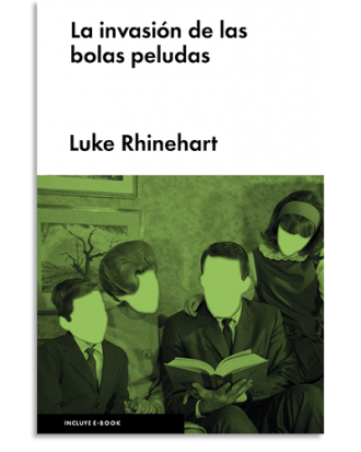 PORTADA DEL LIBRO LA INVASIÓN DE LAS BOLAS PELUDAS DE Luke Rhinehart