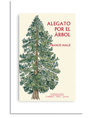 PORTADA DEL LIBRO ALEGATO POR EL ÁRBOL DE Francis Hallé