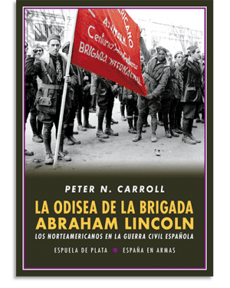 PORTADA DEL LIBRO LA ODISEA DE LA BRIGADA ABRAHAM LINCOLN DE Peter N. Carroll
