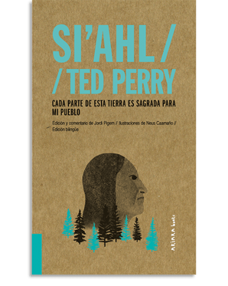 PORTADA DEL LIBRO SI'AHL / TED PERRY: CADA PARTE DE ESTA TIERRA ES SAGRADA PARA MI PUEBLO DE Jordi Pigem