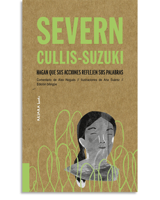 PORTADA DEL LIBRO SEVERN CULLIS-SUZUKI: HAGAN QUE SUS ACCIONES REFLEJEN SUS PALABRAS DE Alex Nogués