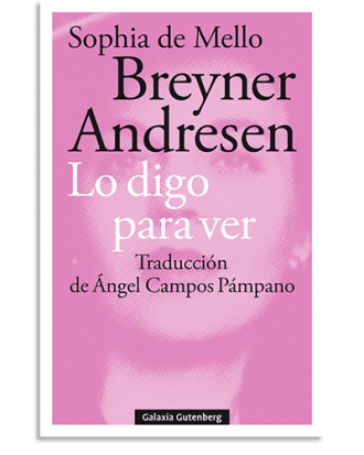 PORTADA DEL LIBRO LO DIGO PARA VER DE Sophia De Mello Breyner Andresen
