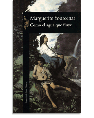 PORTADA DEL LIBRO COMO EL AGUA QUE FLUYE DE Marguerite Yourcenar