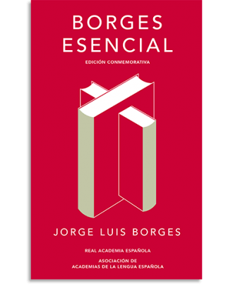 PORTADA DEL LIBRO BORGES ESENCIAL (EDICIÓN CONMEMORATIVA DE LA RAE Y LA ASALE) DE Jorge Luis Borges