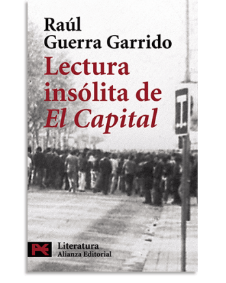 PORTADA DEL LIBRO LECTURA INSÓLITA DE "EL CAPITAL" DE Raúl Guerra Garrido