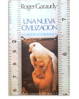 PORTADA DEL LIBRO UNA NUEVA CIVILIZACIÓN. (EL PROYECTO ESPERANZA) DE Roger Garaudy