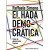 PORTADA DEL LIBRO EL HADA DEMOCRÁTICA DE Raffaele Simone