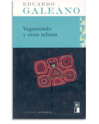 PORTADA DEL LIBRO VAGAMUNDO Y OTROS RELATOS DE Eduardo H. Galeano