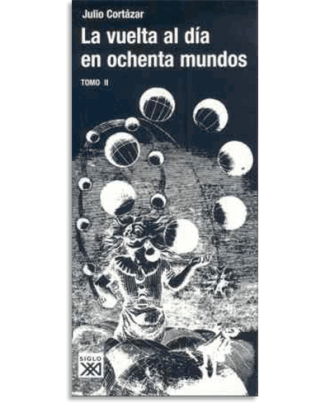 PORTADA DEL LIBRO LA VUELTA AL DÍA EN OCHENTA MUNDOS. TOMO II DE Julio Cortázar