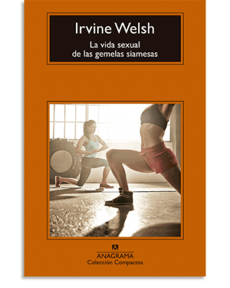 PORTADA DEL LIBRO LA VIDA SEXUAL DE LAS GEMELAS SIAMESAS DE Irvine Welsh