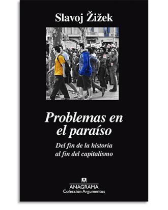 PORTADA DEL LIBRO PROBLEMAS EN EL PARAÍSO. DEL FIN DE LA HISTORIA AL FIN DEL CAPITALISMO DE Slavoj Zizek