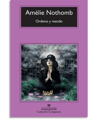 PORTADA DEL LIBRO ORDENO Y MANDO DE Amélie Nothomb