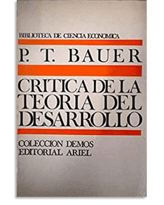 PORTADA DEL LIBRO CRÍTICA DE LA TEORÍA DEL DESARROLLO DE P. T. Bauer