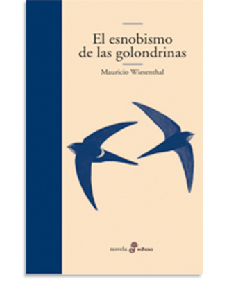 PORTADA DEL LIBRO EL ESNOBISMO DE LAS GOLONDRINAS DE Mauricio Wiesenthal