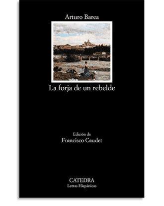 PORTADA DEL LIBRO LA FORJA DE UN REBELDE DE Arturo Barea Ogazón