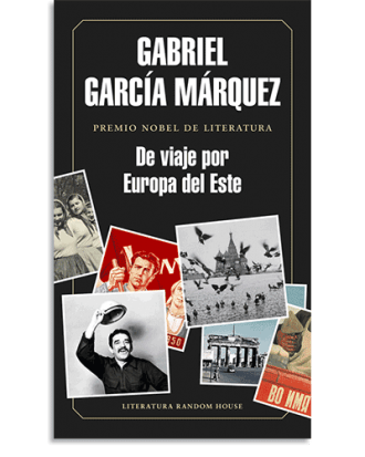 PORTADA DEL LIBRO DE VIAJE POR EUROPA DEL ESTE DE Gabriel García Márquez