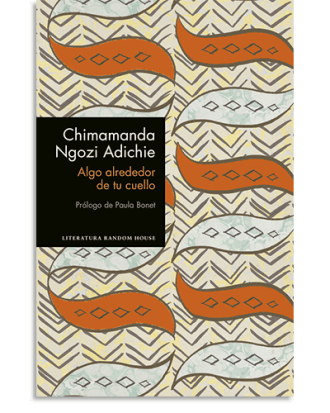 PORTADA DEL LIBRO ALGO ALREDEDOR DE TU CUELLO (EDICIÓN ESPECIAL LIMITADA) DE Chimamanda Ngozi Adichie