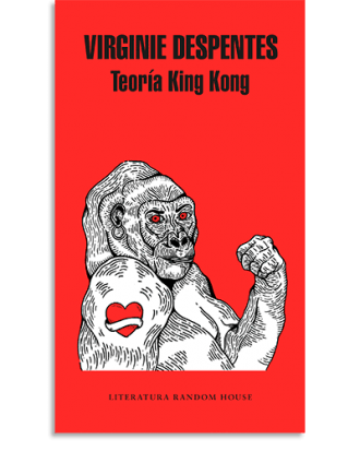 PORTADA DEL LIBRO TEORÍA KING KONG DE Virginie Despentes