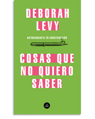PORTADA DEL LIBRO COSAS QUE NO QUIERO SABER DE Deborah Levy