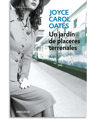 PORTADA DEL LIBRO UN JARDÍN DE PLACERES TERRENALES DE Joyce Carol Oates