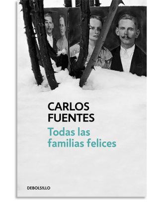 PORTADA DEL LIBRO TODAS LAS FAMILIAS FELICES DE Carlos Fuentes