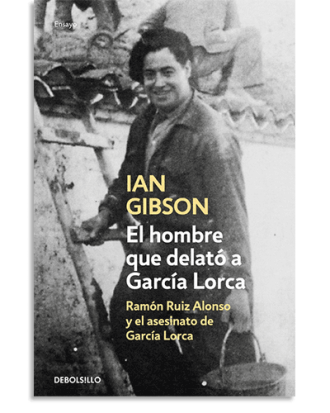 PORTADA DEL LIBRO EL HOMBRE QUE DELATÓ A GARCÍA LORCA DE Ian Gibson