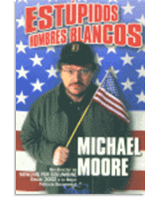 PORTADA DEL LIBRO ESTUPIDOS HOMBRES BLANCOS DE Michael Moore