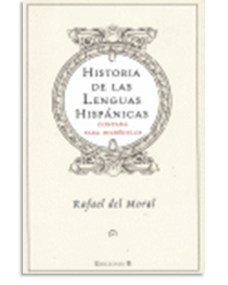 PORTADA DEL LIBRO HISTORIA DE LAS LENGUAS HISPANICAS DE Rafael Del Moral Aguilera