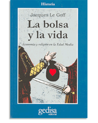 PORTADA DEL LIBRO LA BOLSA Y LA VIDA DE Jacques Le Goff