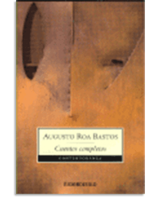 PORTADA DEL LIBRO CUENTOS COMPLETOS (ROS BASTOS) DE Augusto Roa Bastos