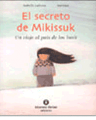 PORTADA DEL LIBRO EL SECRETO DE MIKISSUK DE Isabelle Lafonta