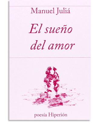 PORTADA DEL LIBRO EL SUEÑO DEL AMOR DE Manuel Juliá