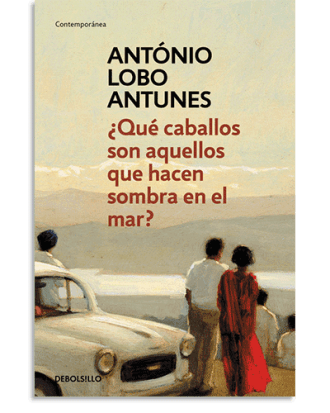 PORTADA DEL LIBRO ¿QUÉ CABALLOS SON AQUELLOS QUE HACEN SOMBRA EN EL MAR? DE António Lobo Antunes