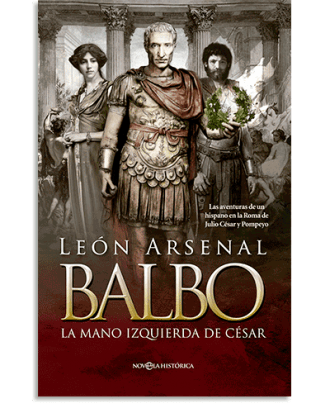 PORTADA DEL LIBRO BALBO. LA MANO IZQUIERDA DE CÉSAR. DE León Arsenal