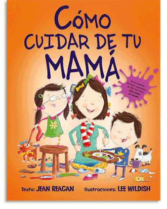 PORTADA DEL LIBRO CÓMO CUIDAR DE TU MAMÁ DE Jean Reagan
