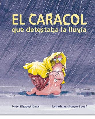 PORTADA DEL LIBRO EL CARACOL QUE DETESTABA LA LLUVIA DE Elisabeth Duval