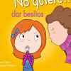 PORTADA DEL LIBRO NO QUIERO... DAR BESITOS DE Raquel Pinheiro