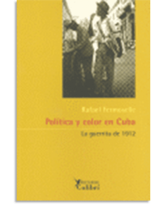 PORTADA DEL LIBRO POLÍTICA Y COLOR EN CUBA DE Rafael Fermoselle López