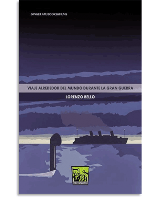 PORTADA DEL LIBRO VIAJE ALREDEDOR DEL MUNDO DURANTE LA GRAN GUERRA DE Lorenzo Bello Trompeta