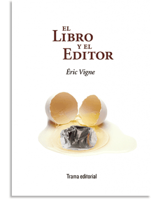 PORTADA DEL LIBRO EL LIBRO Y EL EDITOR DE Éric Vigne
