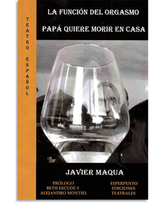 PORTADA DEL LIBRO LA FUNCIÓN DEL ORGASMO - PAPÁ QUIERE MORIR EN CASA DE Javier Maqua Lara