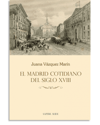 PORTADA DEL LIBRO EL MADRID COTIDIANO DEL SIGLO XVIII DE Juana Vázquez Marín