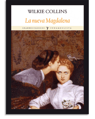 PORTADA DEL LIBRO LA NUEVA MAGDALENA DE Wilkie Collins