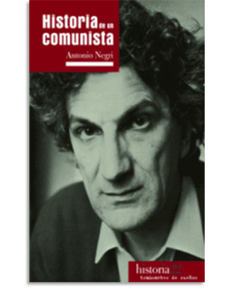 PORTADA DEL LIBRO HISTORIA DE UN COMUNISTA DE Antonio Negri