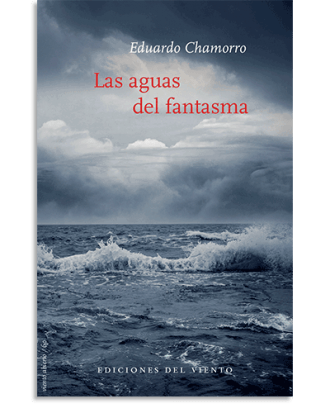 PORTADA DEL LIBRO LAS AGUAS DEL FANTASMA DE Eduardo Chamorro